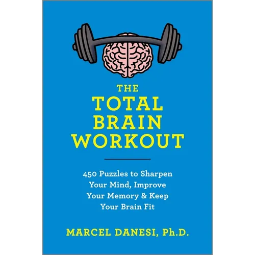 The Total Brain Workout: 450 Puzzles to Sharpen Your Mind, Improve Your Memory & Keep Your Brain Fit - Paperback
