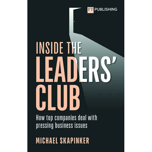 Inside the Leaders' Club: How Top Companies Deal with Pressing Business Issues - Paperback