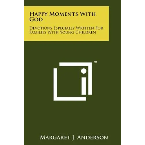 Happy Moments with God: Devotions Especially Written for Families with Young Children - Paperback