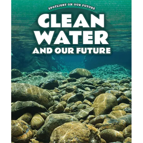 Clean Water and Our Future - Library Binding