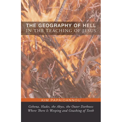 The Geography of Hell in the Teaching of Jesus - Hardcover