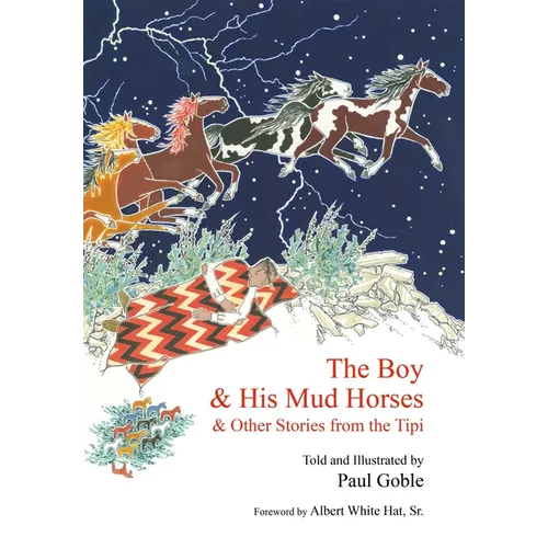 The Boy & His Mud Horses: & Other Stories from the Tipi - Hardcover