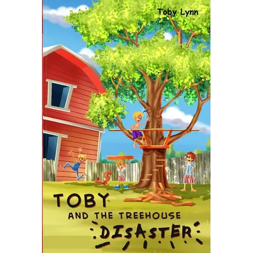Toby and the Treehouse Disaster - Paperback