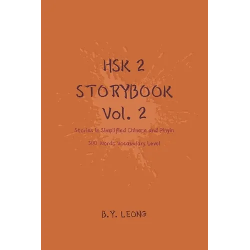 HSK 2 Storybook Vol 2: Stories in Simplified Chinese and Pinyin, 300 Word Vocabulary Level - Paperback