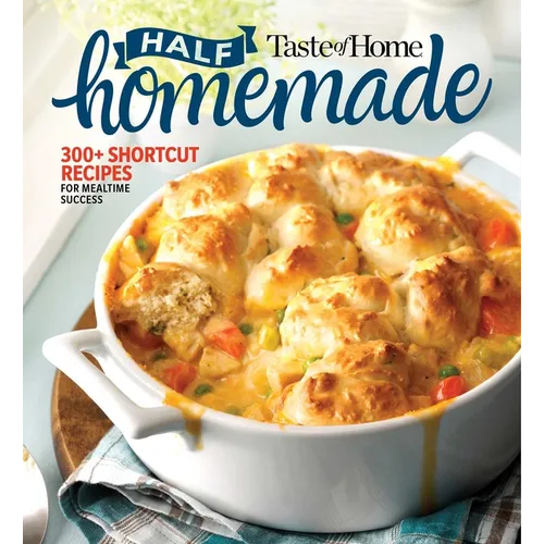 Taste of Home Half Homemade: 300+ Shortcut Recipes for Dinnertime Success! - Paperback