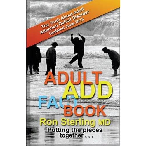 Adult ADD Factbook - The Truth About Adult Attention Deficit Disorder Updated June 2013 - Paperback