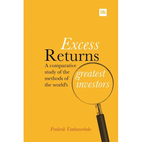 Excess Returns: A Comparative Study of the Methods of the World's Greatest Investors - Paperback