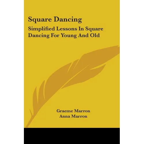 Square Dancing: Simplified Lessons In Square Dancing For Young And Old - Paperback