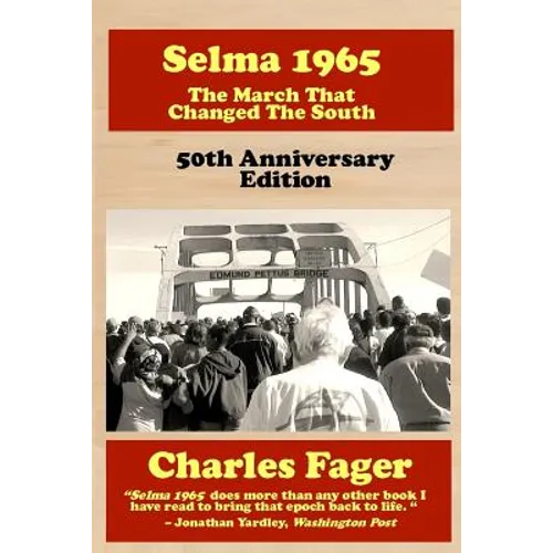 Selma 1965: The March That Changed The South: 50th Anniversary Edition - Paperback