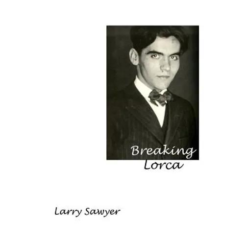 Breaking Lorca: Fourteen Poems of Love and Death - Paperback