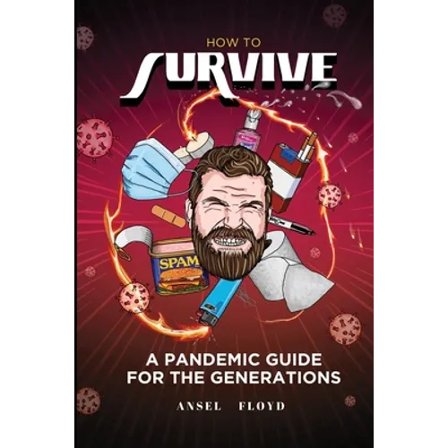 How to Survive: A Pandemic Guide For The Generations - Paperback