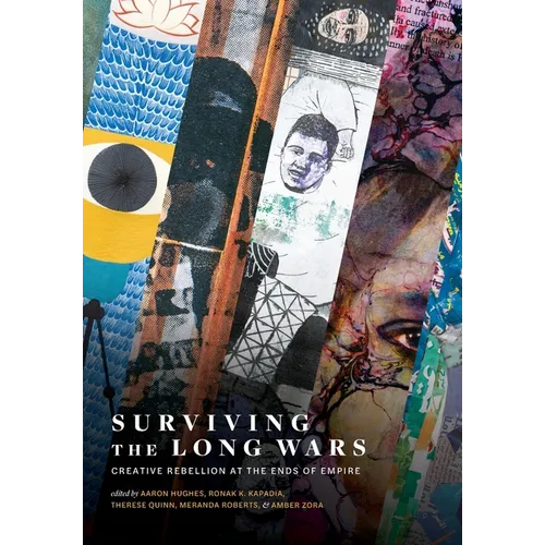 Surviving the Long Wars: Creative Rebellion at the Ends of Empire: Creative Rebellion at the Ends of Empire - Paperback