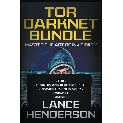 Tor Darknet Bundle: Master the Art of Invisibility - Paperback