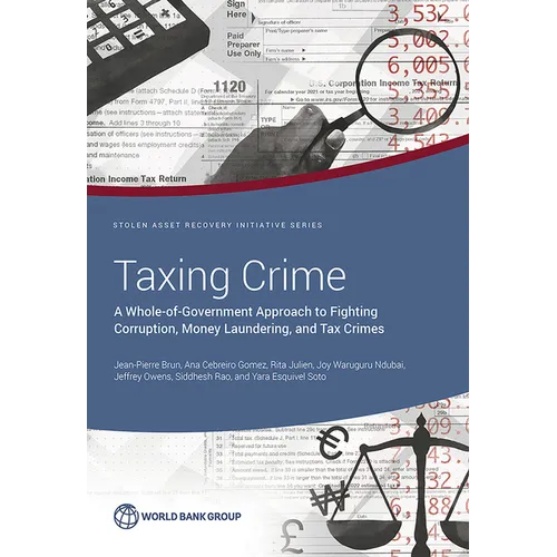Taxing Crime: A Whole-of-Government Approach to Fighting Corruption, Money Laundering, and Tax Crimes - Paperback