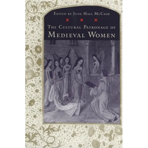 The Cultural Patronage of Medieval Women - Paperback