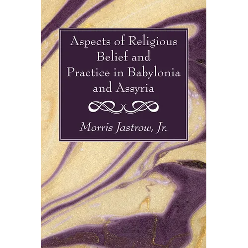 Aspects of Religious Belief and Practice in Babylonia and Assyria - Hardcover