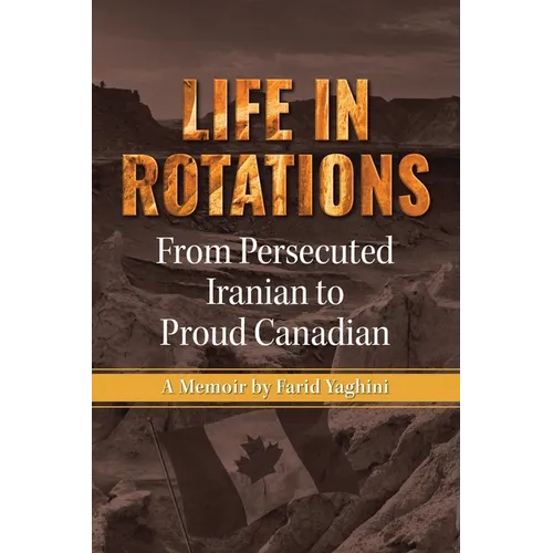 Life in Rotations: From Persecuted Iranian to Proud Canadian - Paperback