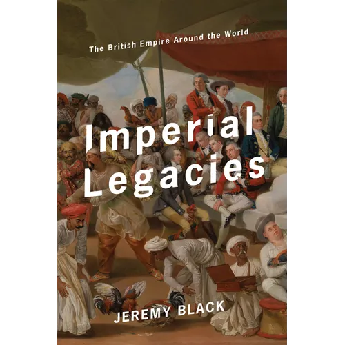 Imperial Legacies: The British Empire Around the World - Hardcover