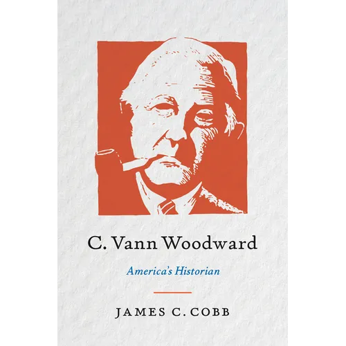 C. Vann Woodward: America's Historian - Paperback