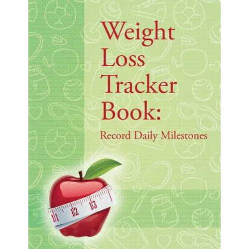Weight Loss Tracker Book: Record Daily Milestones - Paperback