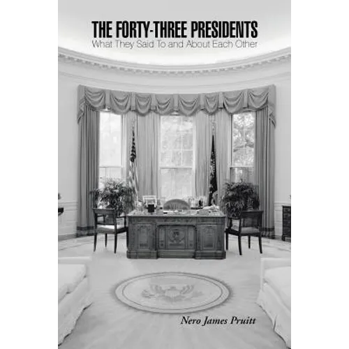 The Forty-Three Presidents: What They Said To and About Each Other - Paperback