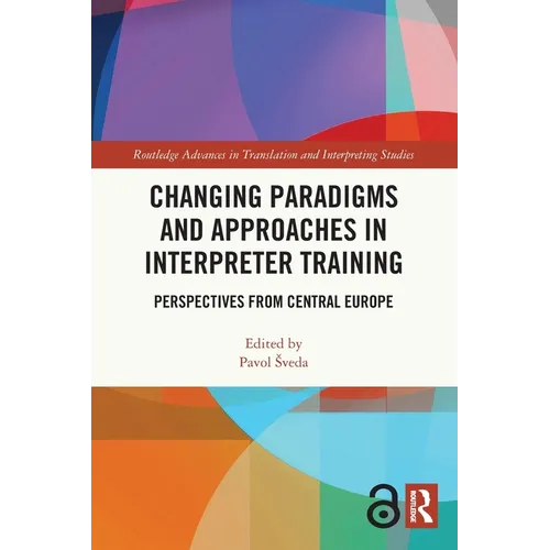 Changing Paradigms and Approaches in Interpreter Training: Perspectives from Central Europe - Paperback