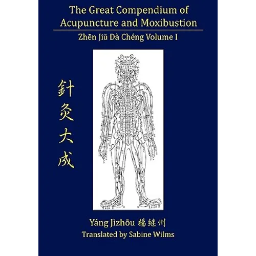The Great Compendium of Acupuncture and Moxibustion Vol. I - Paperback