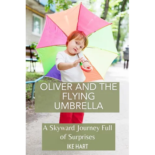 Oliver and the Flying Umbrella: A Skyward Journey Full of Surprises - Paperback