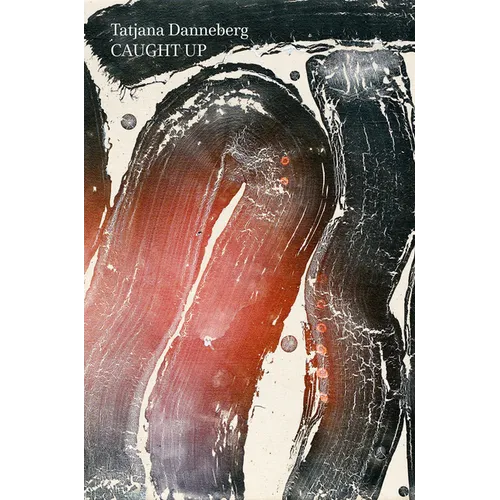 Tatjana Danneberg: Caught Up - Paperback