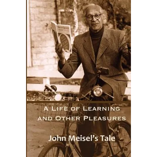 A Life of Learning and Other Pleasures: John Meisel's Tale - Paperback