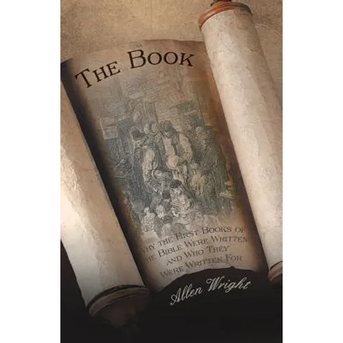 The Book: Why the First Books of the Bible Were Written and Who They Were Written for - Paperback