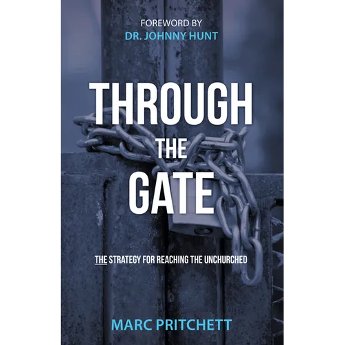 Through the Gate: The Strategy for Reaching the Unchurched - Hardcover