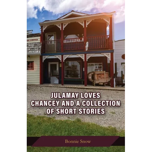 Julamay Loves Chancey and A Collection of Short Stories - Paperback