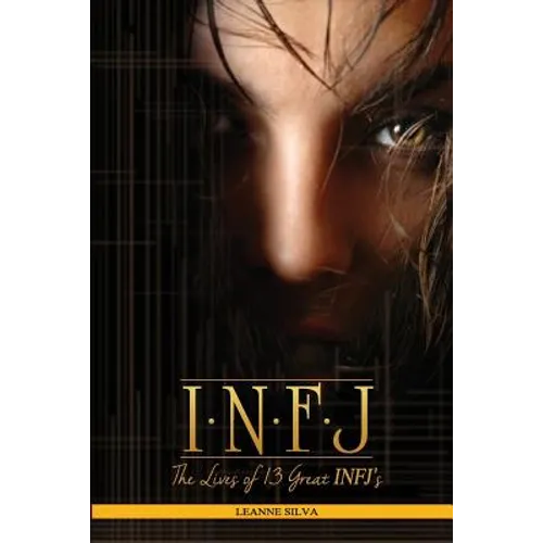 Infj: The Lives of 13 Great INFJs - Paperback