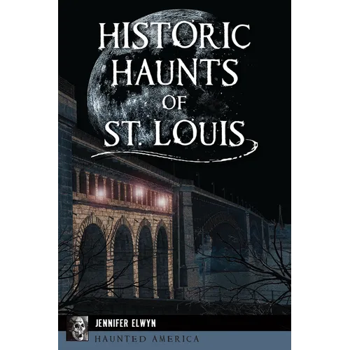 Historic Haunts of St. Louis - Paperback