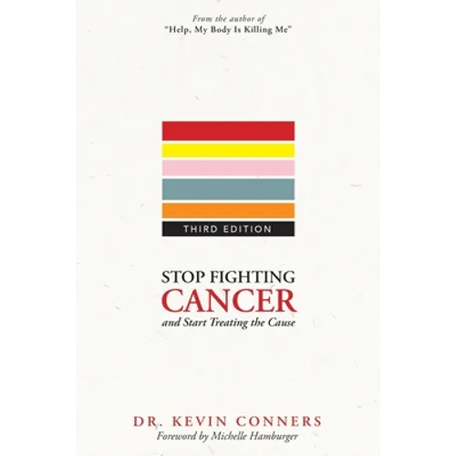 Stop Fighting Cancer and Start Treating the Cause - Paperback