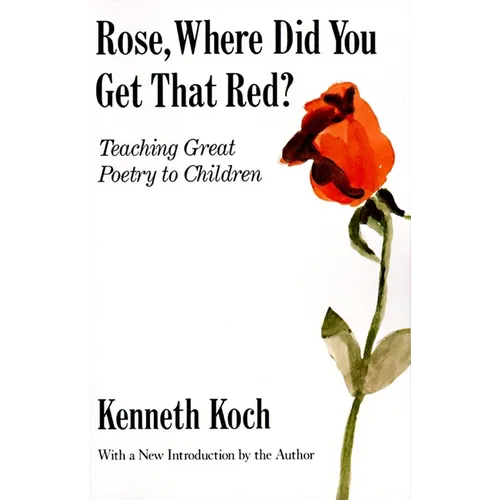 Rose, Where Did You Get That Red?: Teaching Great Poetry to Children - Paperback