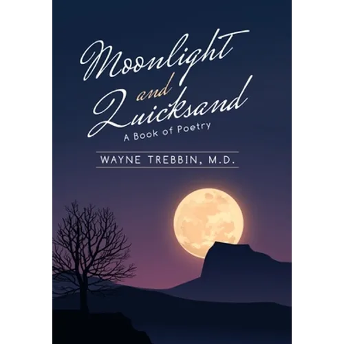 Moonlight and Quicksand: A Book of Poetry - Hardcover