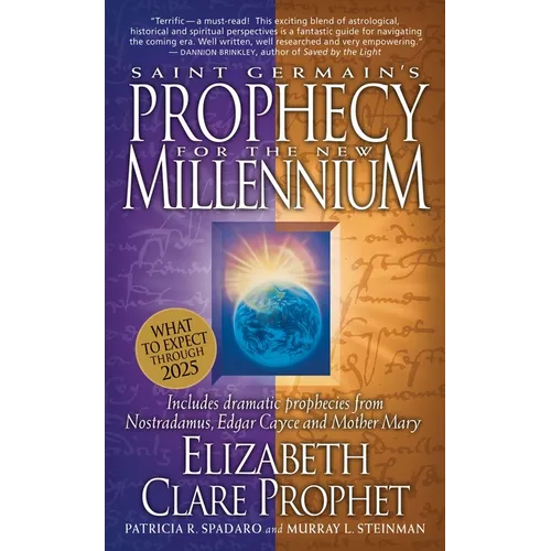 Saint Germain's Prophecy for the New Millennium: Includes Dramatic Prophecies from Nostradamus, Edgar Cayce and Mother Mary - Paperback