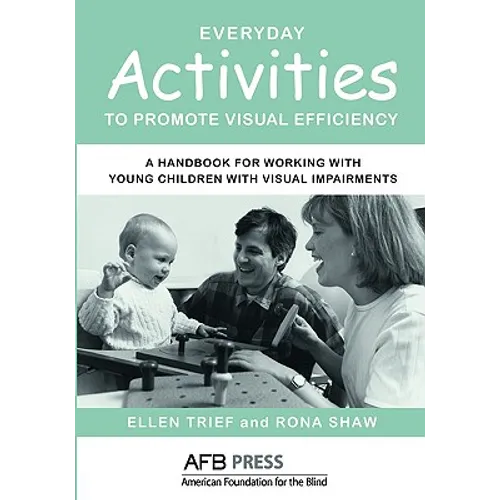 Everyday Activities to Promote Visual Efficiency: A Handbook for Working with Young Children with Visual Impairments - Paperback