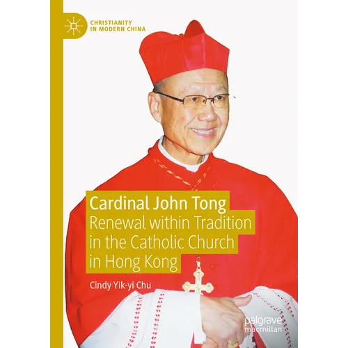 Cardinal John Tong: Renewal Within Tradition in the Catholic Church in Hong Kong - Hardcover