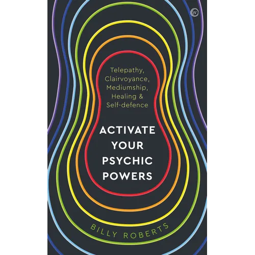 Activate Your Psychic Powers: Telepathy, Clairvoyance, Mediumship, Healing & Self-Defence - Paperback