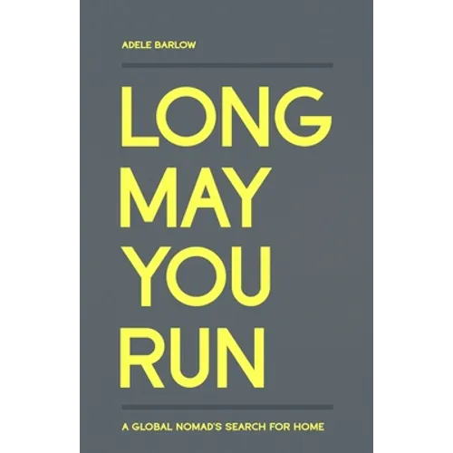 Long May You Run: A global nomad's search for home - Paperback
