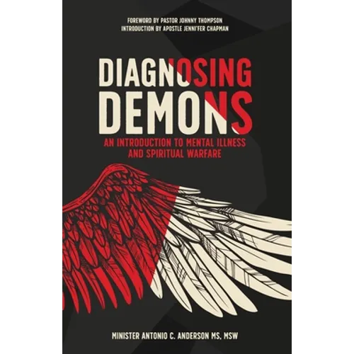 Diagnosing Demons: An Introduction to Mental Illness and Spiritual Warfare - Paperback