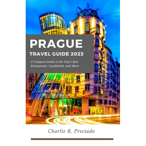 Prague Travel Guide: A compact guide to the city's best restaurants, landmarks, and many more - Paperback