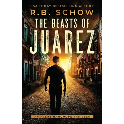 The Beasts of Juarez: An Atlas Hargrove Novel: Book 2 - Paperback