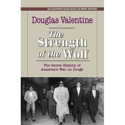 The Strength of the Wolf: The Secret History of America's War on Drugs - Paperback