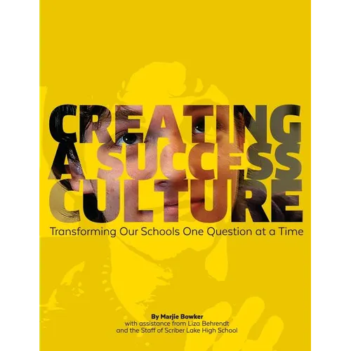 Creating a Success Culture: Transforming Our Schools One Question at a Time - Paperback