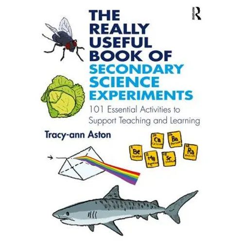 The Really Useful Book of Secondary Science Experiments: 101 Essential Activities to Support Teaching and Learning - Paperback