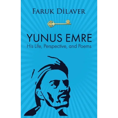 Yunus Emre: Life, Perspective, and Poems - Paperback
